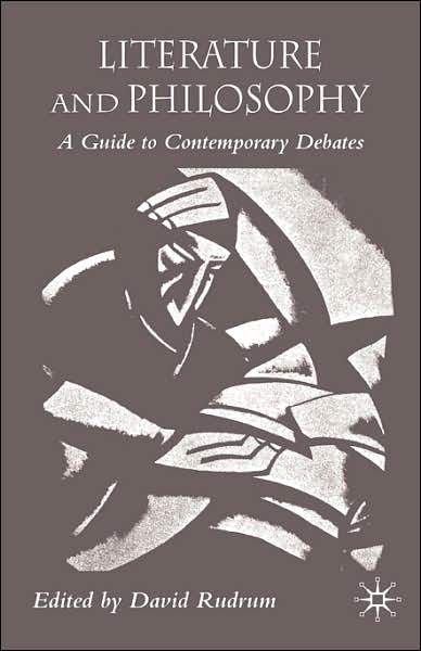 Cover for David Rudrum · Literature and Philosophy: A Guide to Contemporary Debates (Hardcover Book) [2006 edition] (2006)