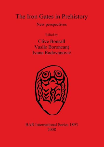 The Iron Gates in Prehistory (British Archaeological Reports British Series) - Clive Bonsall - Books - British Archaeological Reports - 9781407303734 - December 31, 2008