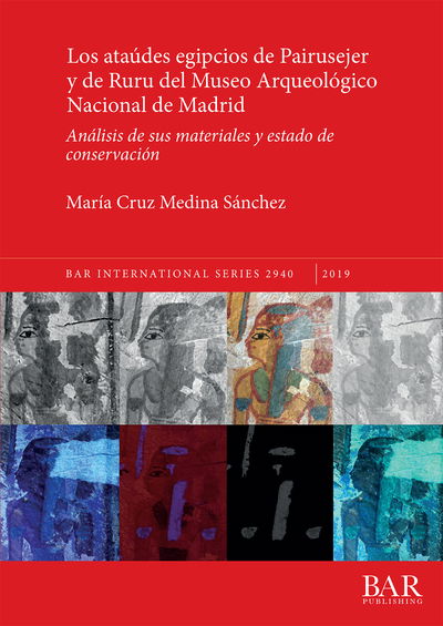 Maria Cruz Medina Sanchez · Los ataudes egipcios de Pairusejer y de Ruru del Museo Arqueologico Nacional de Madrid: Analisis de sus materiales y estado de conservacion - British Archaeological Reports International Series (Paperback Book) (2019)