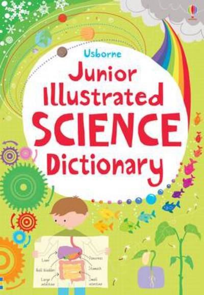 Junior Illustrated Science Dictionary - Illustrated Dictionaries and Thesauruses - Lisa Jane Gillespie - Books - Usborne Publishing Ltd - 9781409565734 - April 1, 2013