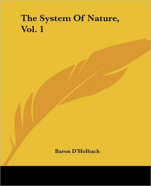 The System of Nature, Vol. 1 - Baron D'holbach - Libros - Kessinger Publishing, LLC - 9781419184734 - 17 de junio de 2004