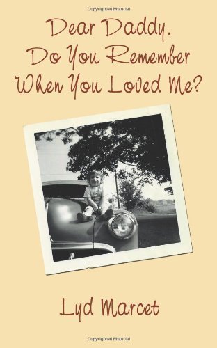 Cover for Lyd Marcet · Dear Daddy, Do You Remember when You Loved Me? (Pocketbok) (2005)