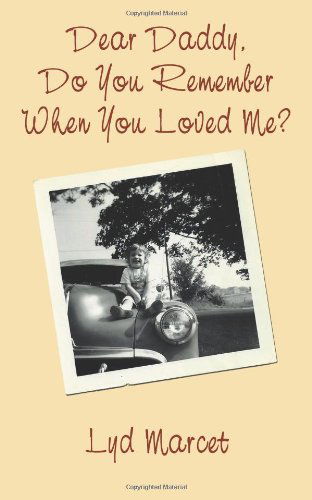 Cover for Lyd Marcet · Dear Daddy, Do You Remember when You Loved Me? (Taschenbuch) (2005)