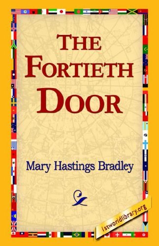 The Fortieth Door - Mary Hastings Bradley - Libros - 1st World Library - Literary Society - 9781421811734 - 20 de septiembre de 2005