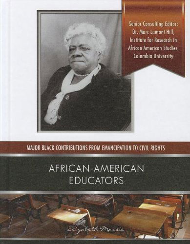 African-american Educators (Major Black Contributions from Emancipation to Civil Rights) - Elizabeth Massie - Books - Mason Crest Publishers - 9781422223734 - September 1, 2012