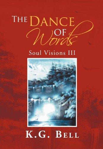 K. G. Bell · The Dance of Words: Soul Visions III (Hardcover Book) (2012)