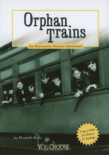 Cover for Elizabeth Raum · Orphan Trains: an Interactive History Adventure (You Choose: History) (Taschenbuch) (2010)