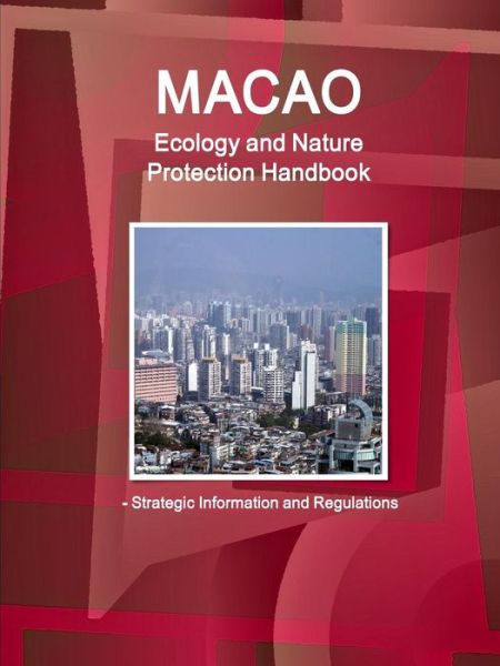 Cover for Ibp Inc · Macao Ecology and Nature Protection Handbook - Strategic Information and Regulations (Paperback Bog) (2015)