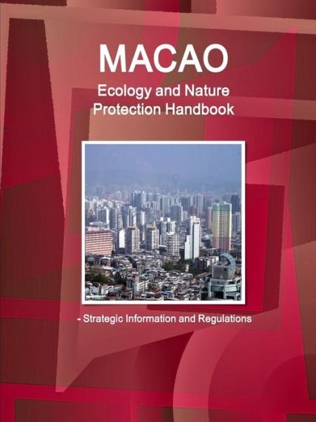 Cover for Ibp Inc · Macao Ecology and Nature Protection Handbook - Strategic Information and Regulations (Paperback Book) (2015)