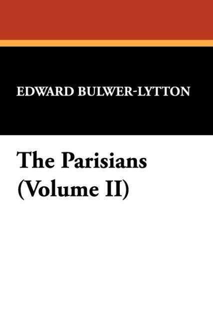 Cover for Edward Bulwer Lytton Lytton · The Parisians (Volume Ii) (Pocketbok) (2024)