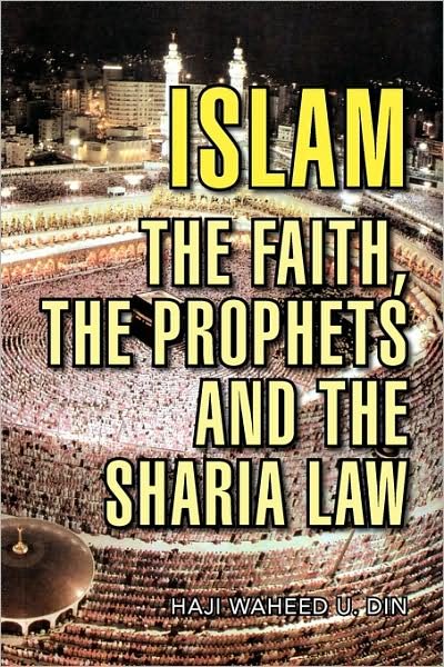Cover for Haji Waheed U Din · Islam: the Faith, the Prophets and the Sharia Law (Pocketbok) (2009)