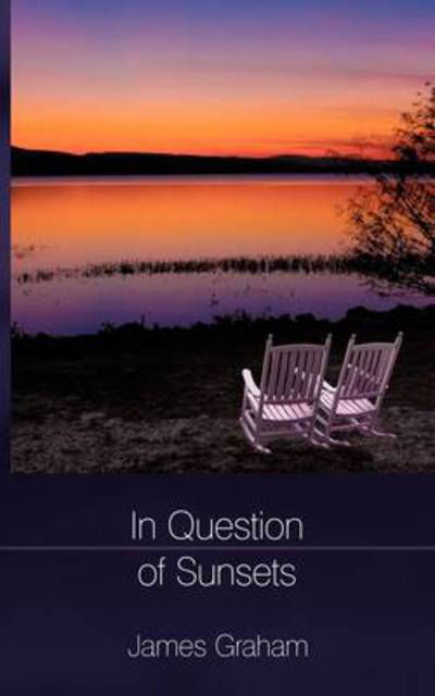 In Question of Sunsets - James Graham - Bøger - Authorhouse - 9781438965734 - 20. marts 2009