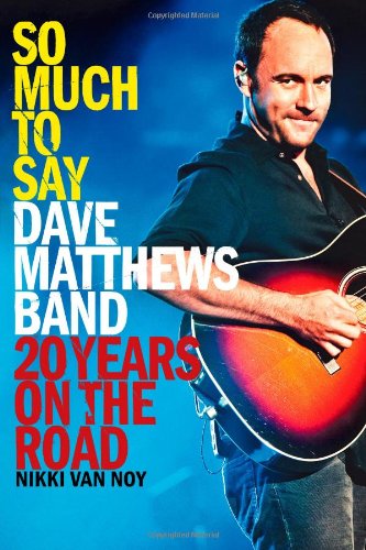 Cover for Nikki Van Noy · So Much to Say: Dave Matthews Band--20 Years on the Road (Paperback Book) [Original edition] (2011)