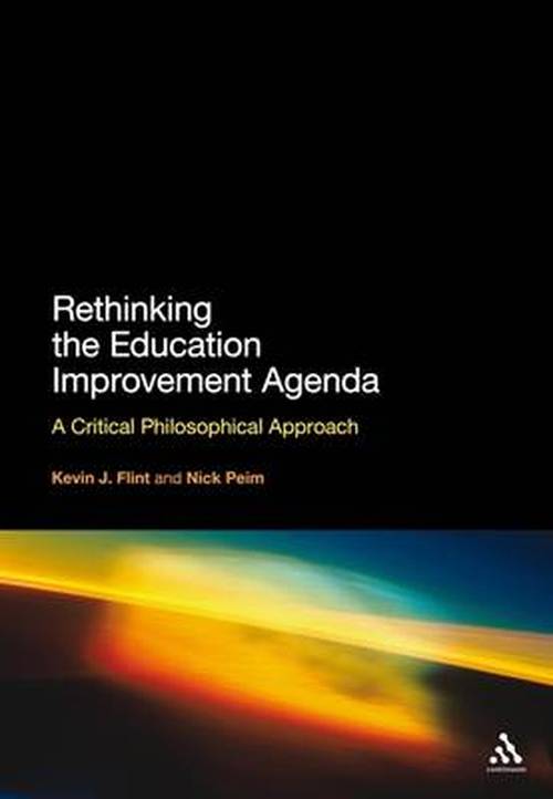 Cover for Dr Kevin J. Flint · Rethinking the Education Improvement Agenda: A Critical Philosophical Approach (Paperback Book) (2012)
