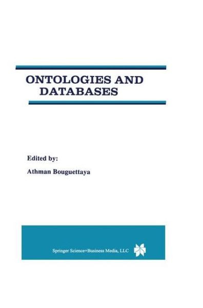 Cover for Athman Bouguettaya · Ontologies and Databases (Paperback Book) [1st Ed. Softcover of Orig. Ed. 1999 edition] (2010)