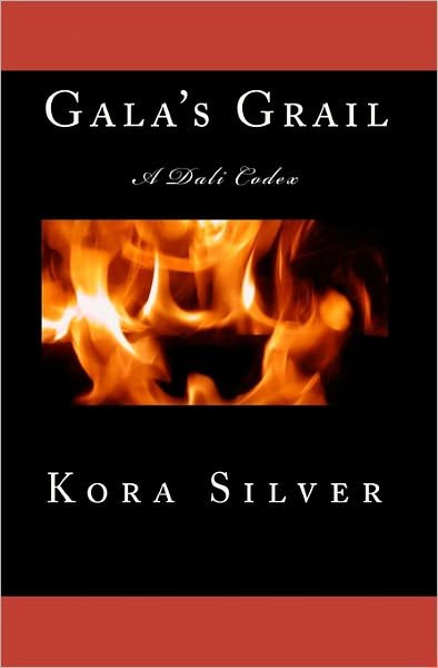 Cover for Kora Silver · Gala's Grail: a Dali Codex (Paperback Book) (2009)