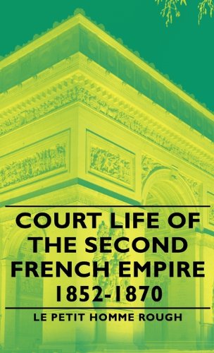 Cover for Le Petit Homme Rough · Court Life of the Second French Empire 1852-1870 (Hardcover Book) (2008)