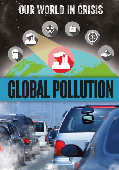 Cover for Franklin Watts · Our World in Crisis: Global Pollution - Our World in Crisis (Hardcover Book) (2018)