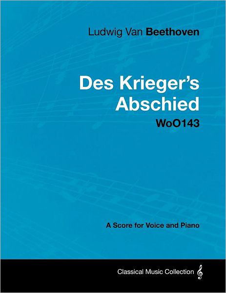 Cover for Ludwig Van Beethoven · Ludwig Van Beethoven - Des Krieger's Abschied - Woo143 - a Score for Voice and Piano (Paperback Book) (2012)