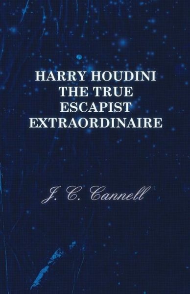 Cover for J C Cannell · Harry Houdini the True Escapist Extraordinaire (Paperback Book) (2012)