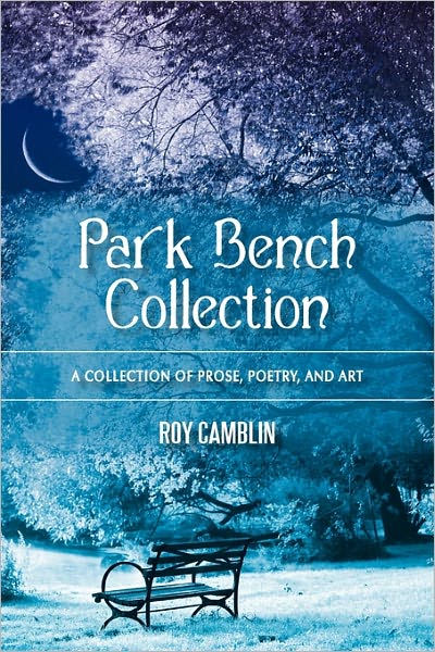 Cover for Roy Camblin · Park Bench Collection: a Collection of Prose, Poetry, and Art (Paperback Book) (2011)