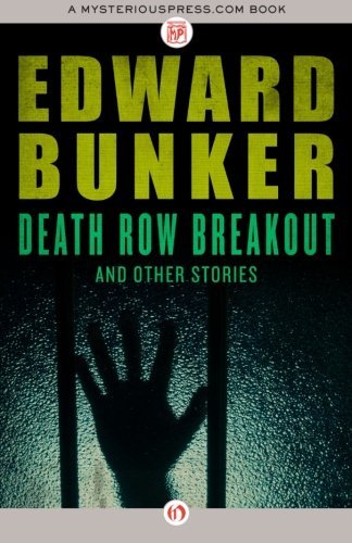 Death Row Breakout: and Other Stories - Edward Bunker - Kirjat - MysteriousPress.com/Open Road - 9781453236734 - tiistai 9. huhtikuuta 2013