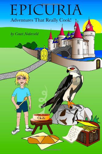 Cover for Court Nederveld · Epicuria: an Adventure That Really Cooks! (Paperback Book) (2011)