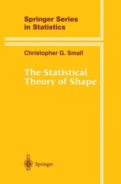 The Statistical Theory of Shape - Springer Series in Statistics - Christopher G. Small - Bøger - Springer-Verlag New York Inc. - 9781461284734 - 17. september 2011