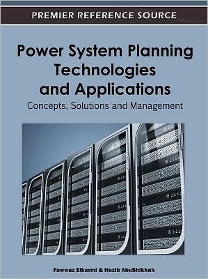 Cover for Fawwaz Elkarmi · Power System Planning Technologies and Applications: Concepts, Solutions and Management (Premier Reference Source) (Gebundenes Buch) (2012)