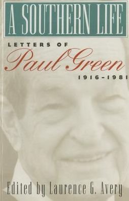 Cover for Paul Green · A Southern Life: Letters of Paul Green, 1916-1981 (Taschenbuch) [Annotated edition] (2013)