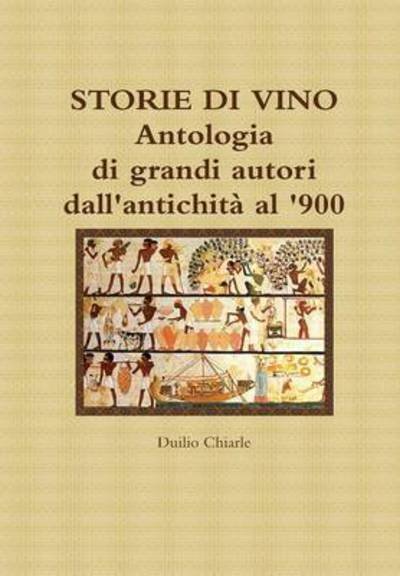 Cover for Duilio Chiarle · Storie Di Vino - Antologia Di Grandi Autori Dall'antichità Al '900 (Hardcover Book) [Italian edition] (2012)