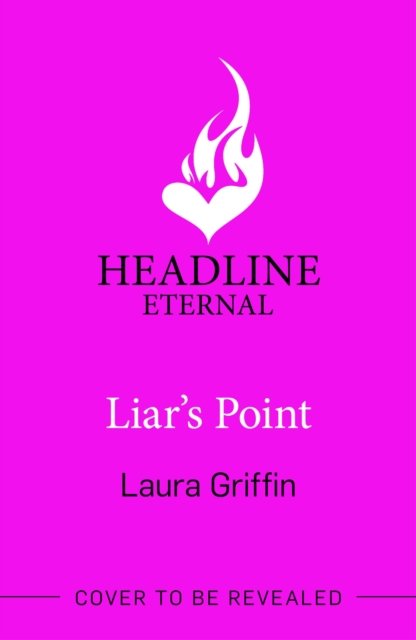 Liar's Point: A romantic thriller sure to have you on the edge of your seat! - Texas Murder Files - Laura Griffin - Libros - Headline Publishing Group - 9781472299734 - 21 de mayo de 2024