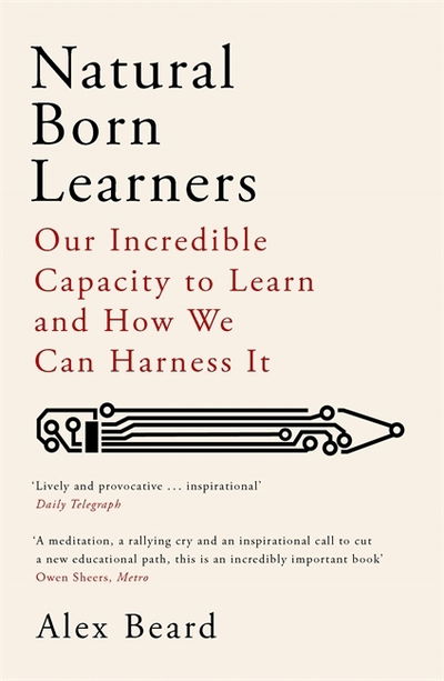 Cover for Alex Beard · Natural Born Learners: Our Incredible Capacity to Learn and How We Can Harness It (Paperback Book) (2019)