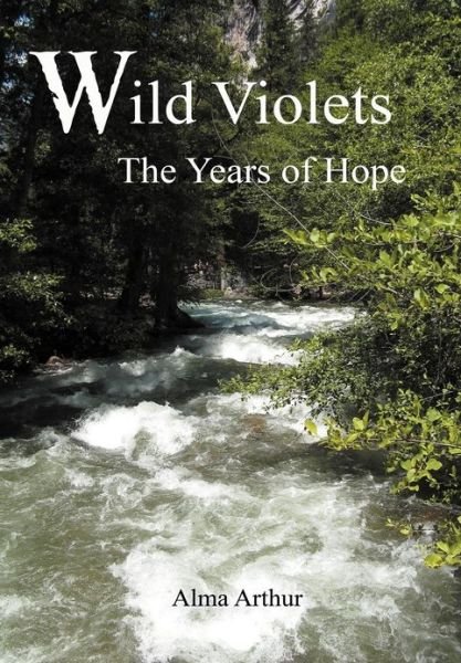 Cover for Alma Arthur · Wild Violets: the Years of Hope (Innbunden bok) (2012)