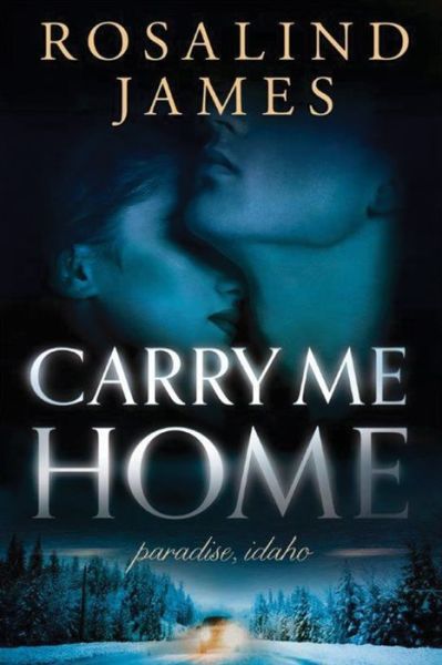 Cover for Rosalind James · Carry Me Home - Paradise, Idaho (Paperback Book) (2015)