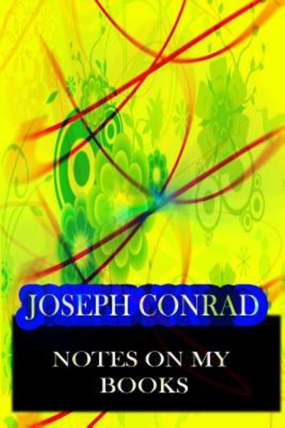 Notes On My Books - Joseph Conrad - Książki - Createspace Independent Publishing Platf - 9781478143734 - 30 czerwca 2012