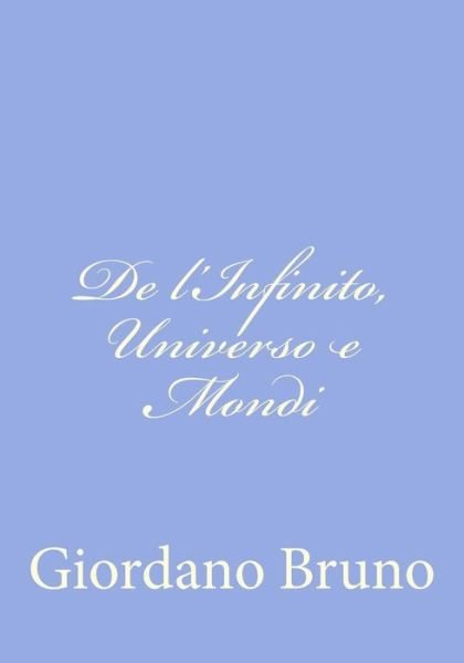 Cover for Giordano Bruno · De L'infinito, Universo E Mondi (Pocketbok) (2012)