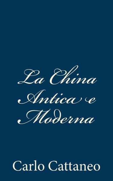 Cover for Carlo Cattaneo · La China Antica E Moderna (Pocketbok) (2012)