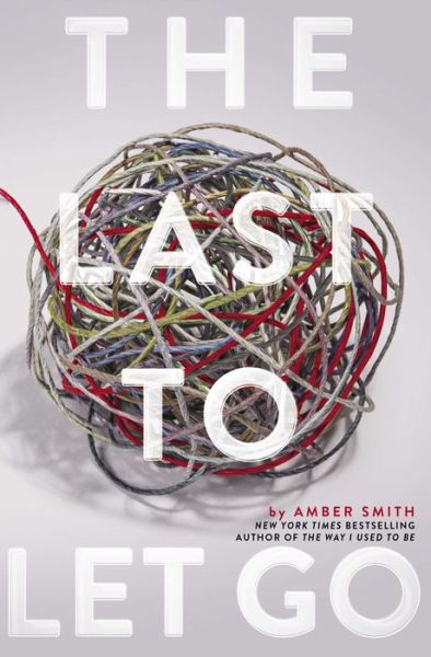 Cover for Amber Smith · The last to let go (Buch) [First edition. edition] (2018)