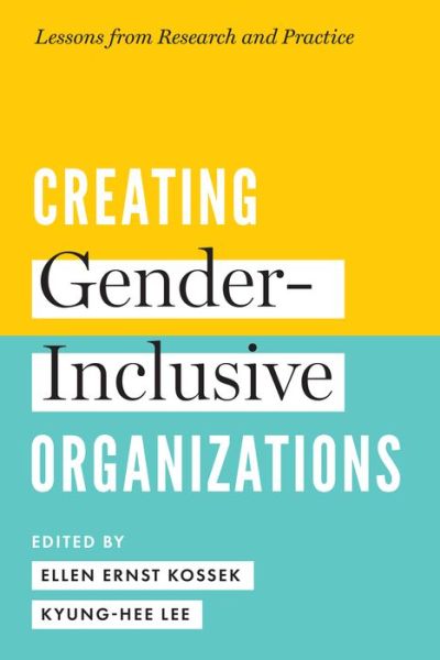 Cover for Creating Gender-Inclusive Organizations: Lessons from Research and Practice (Hardcover Book) (2020)