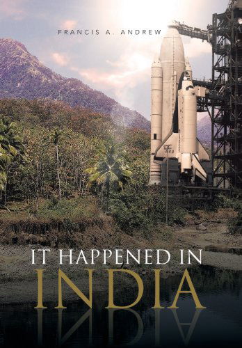 Cover for Francis A. Andrew · It Happened in India (Hardcover Book) (2013)