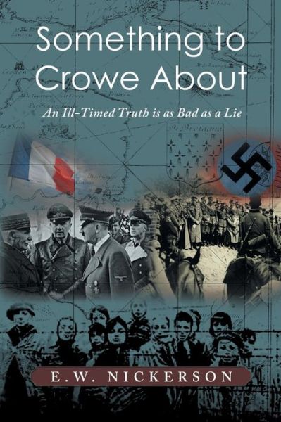 Cover for E. W. Nickerson · Something to Crowe About: an Ill-timed Truth is As Bad As a Lie (Paperback Book) (2013)