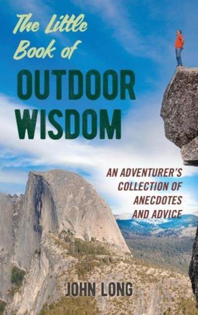 Cover for John Long · The Little Book of Outdoor Wisdom: An Adventurer's Collection of Anecdotes and Advice (Inbunden Bok) (2019)
