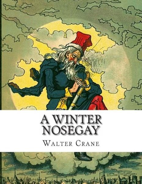 Cover for Walter Crane · A Winter Nosegay: Being Tales for Children at Christmastide (Pocketbok) (2013)