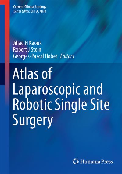 Cover for Atlas of Laparoscopic and Robotic Single Site Surgery - Current Clinical Urology (Hardcover Book) [1st ed. 2017 edition] (2017)