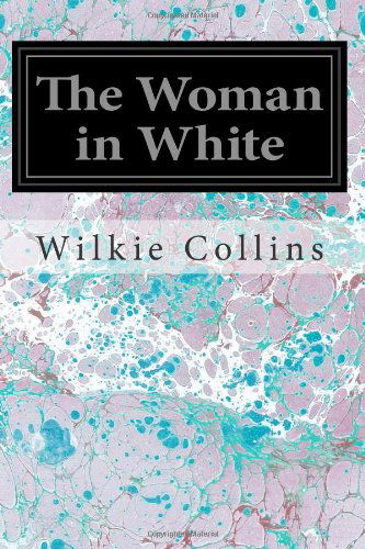 The Woman in White - Wilkie Collins - Livros - CreateSpace Independent Publishing Platf - 9781496091734 - 27 de fevereiro de 2014