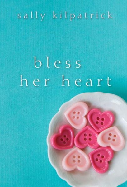 Cover for Sally Kilpatrick · Bless Her Heart (Paperback Book) (2017)