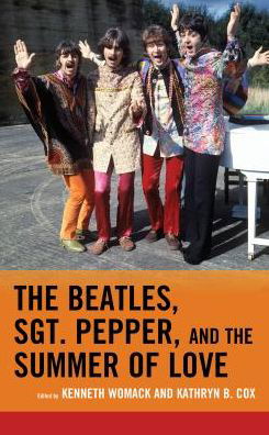 Cover for Kenneth Womack · The Beatles, Sgt. Pepper, and the Summer of Love - For the Record: Lexington Studies in Rock and Popular Music (Hardcover Book) (2017)