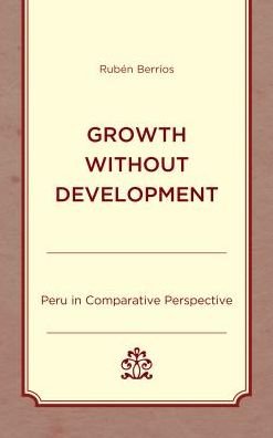 Cover for Ruben Berrios · Growth without Development: Peru in Comparative Perspective (Hardcover bog) (2018)