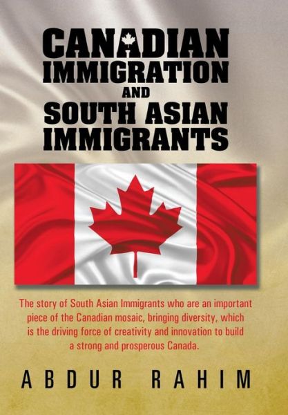 Cover for Rahim, Abdur, Sir · Canadian Immigration and South Asian Immigrants (Hardcover Book) (2014)